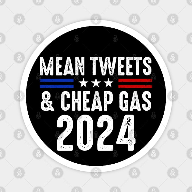 Mean Tweets And Cheap Gas Funny Donald Trump 2024 Election Magnet by GreenCraft